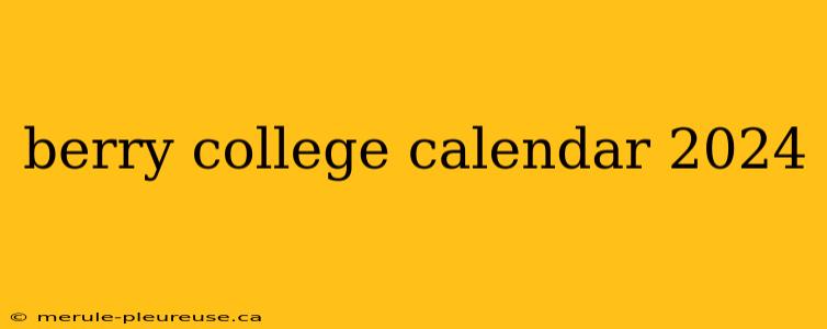 berry college calendar 2024