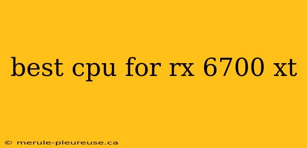 best cpu for rx 6700 xt