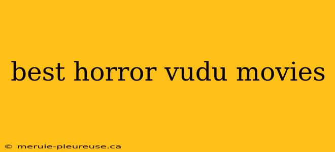 best horror vudu movies