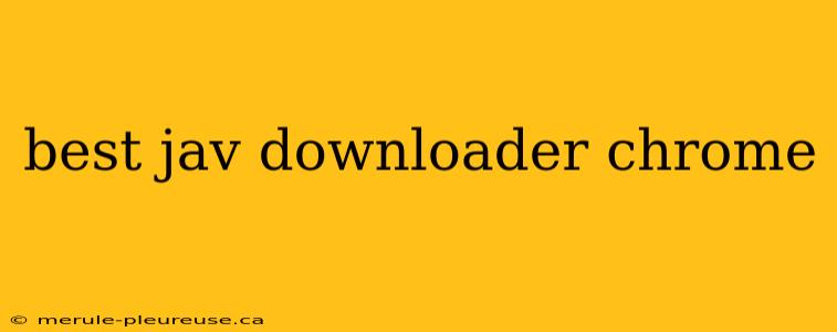 best jav downloader chrome