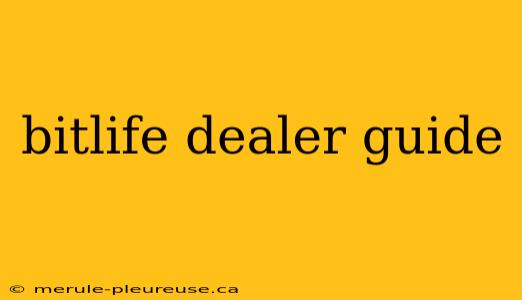 bitlife dealer guide