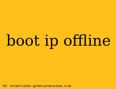 boot ip offline