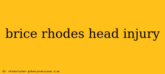 brice rhodes head injury