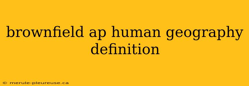 brownfield ap human geography definition