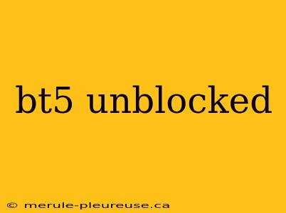 bt5 unblocked