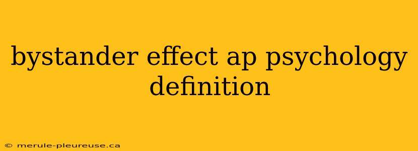 bystander effect ap psychology definition