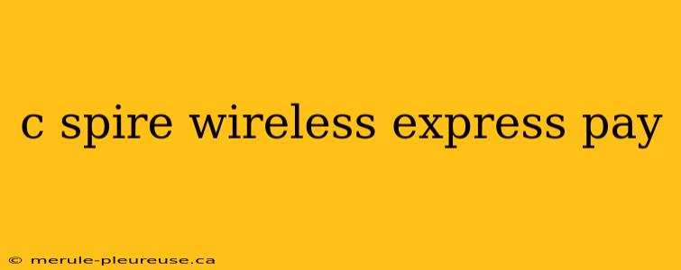 c spire wireless express pay