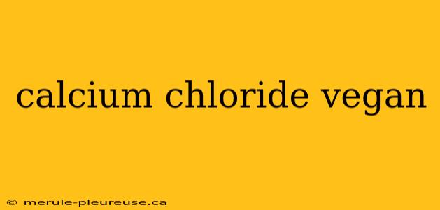 calcium chloride vegan