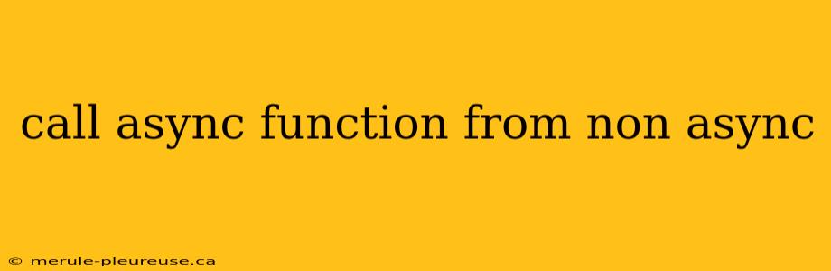 call async function from non async