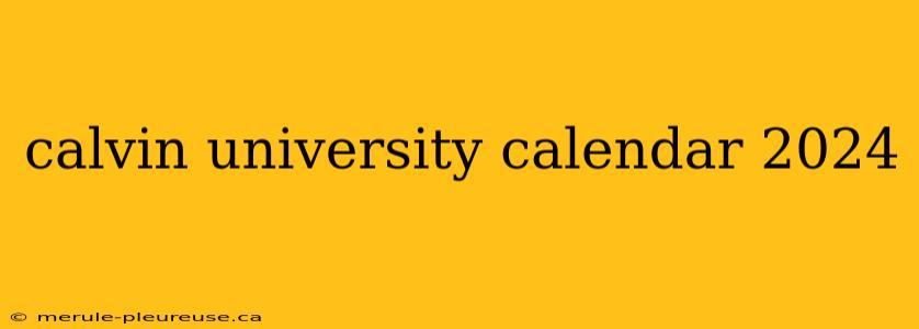 calvin university calendar 2024