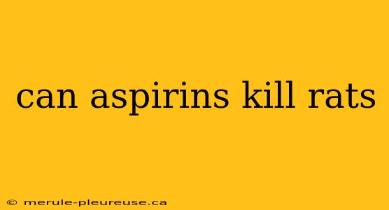 can aspirins kill rats