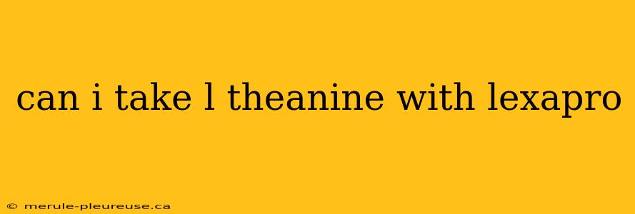 can i take l theanine with lexapro