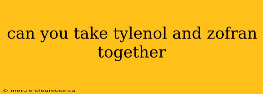 can you take tylenol and zofran together