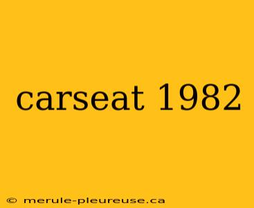 carseat 1982