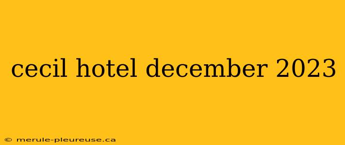 cecil hotel december 2023