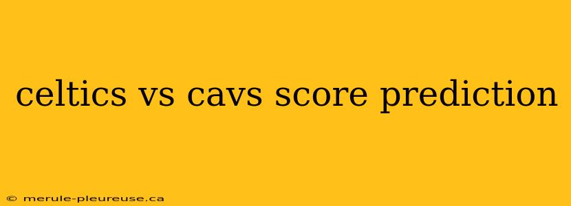 celtics vs cavs score prediction