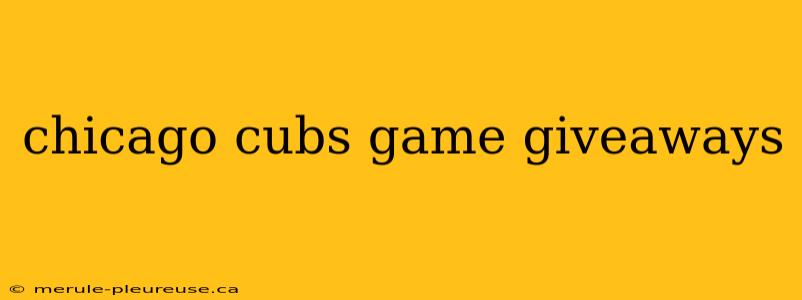 chicago cubs game giveaways