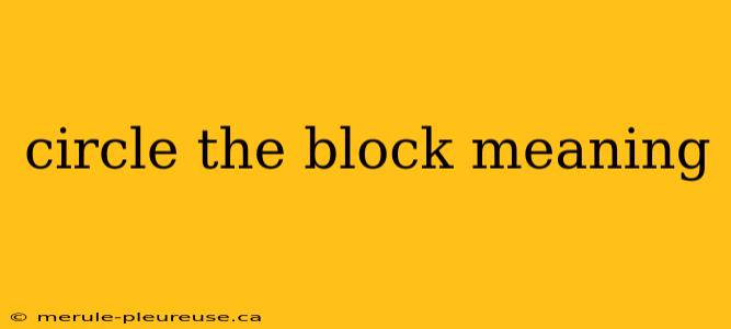 circle the block meaning