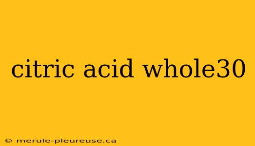 citric acid whole30