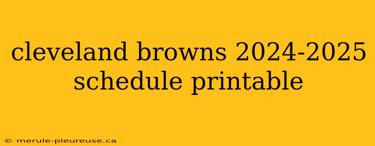 cleveland browns 2024-2025 schedule printable