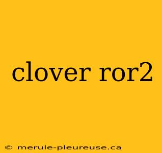 clover ror2