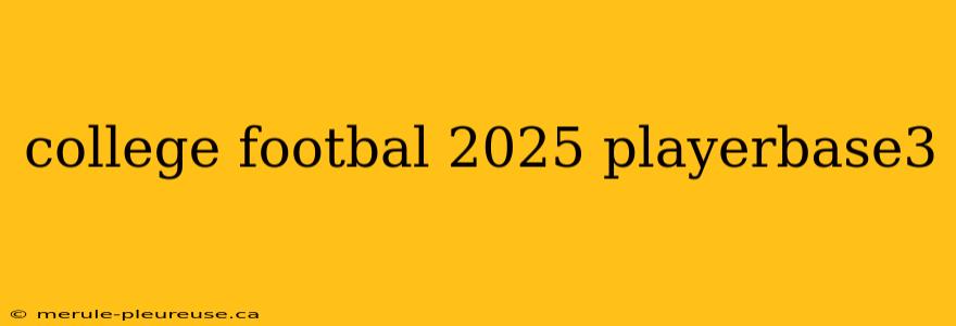 college footbal 2025 playerbase3