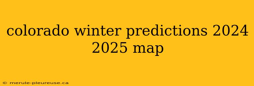 colorado winter predictions 2024 2025 map