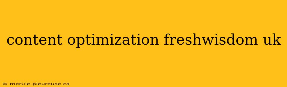 content optimization freshwisdom uk