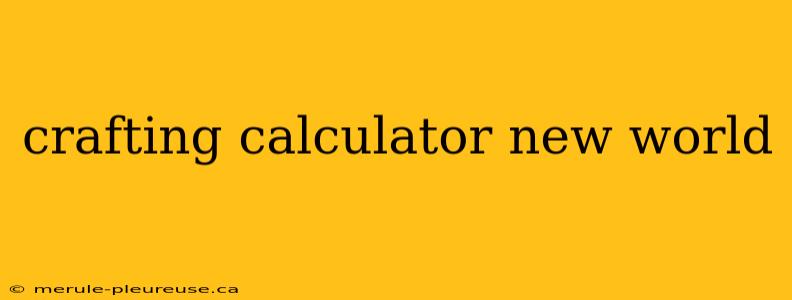 crafting calculator new world