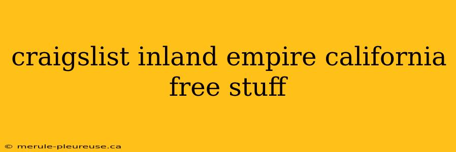 craigslist inland empire california free stuff