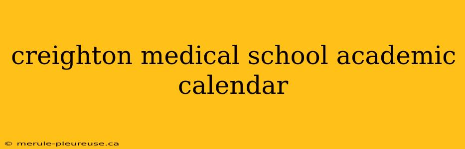 creighton medical school academic calendar