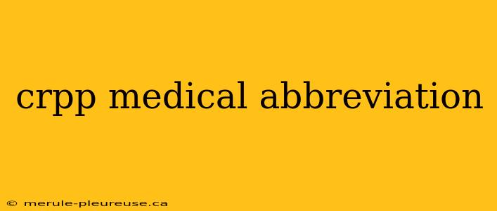 crpp medical abbreviation