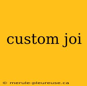 custom joi