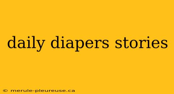 daily diapers stories