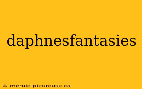 daphnesfantasies