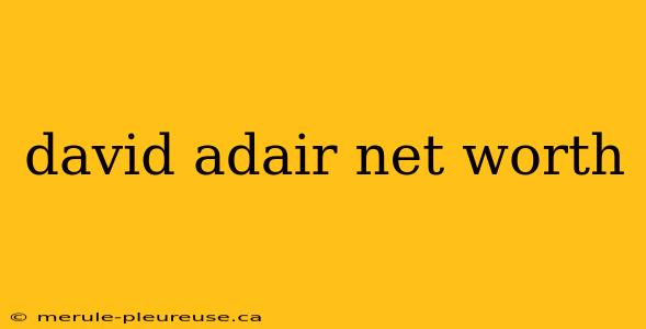 david adair net worth