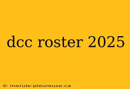 dcc roster 2025