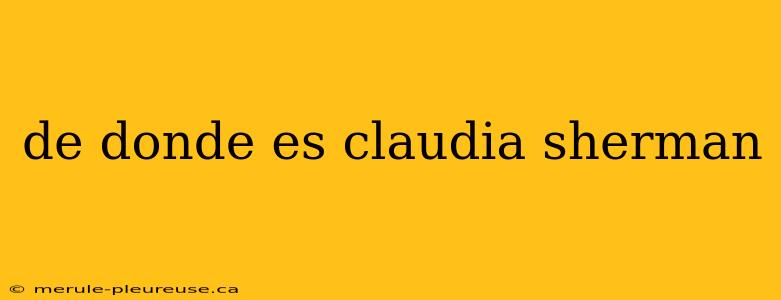 de donde es claudia sherman