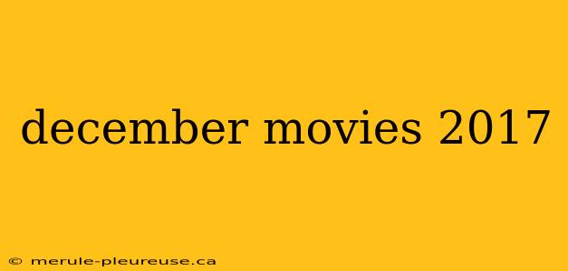 december movies 2017