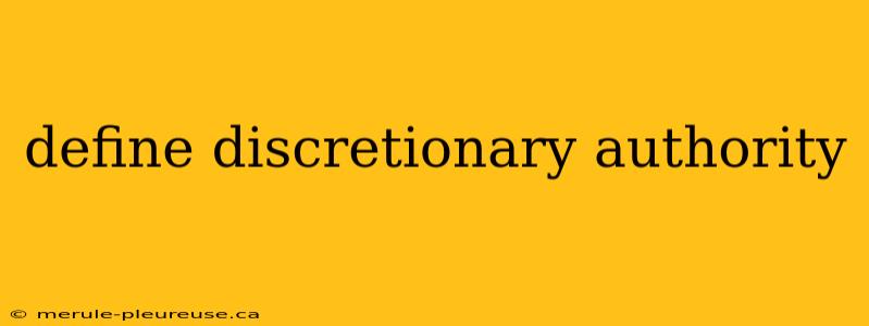 define discretionary authority