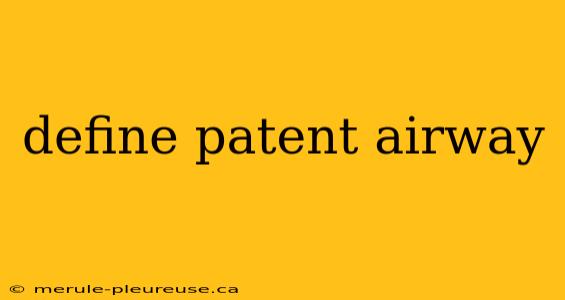 define patent airway