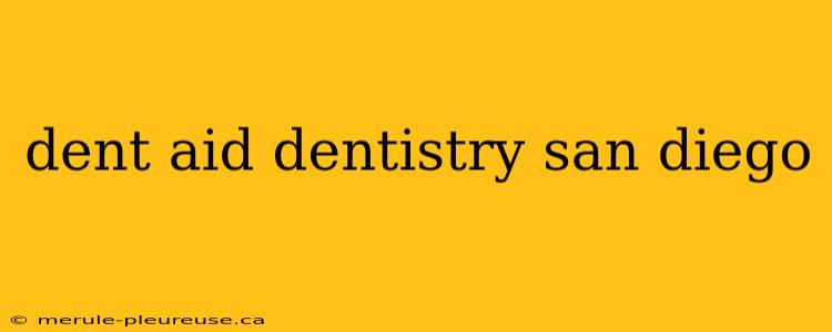 dent aid dentistry san diego