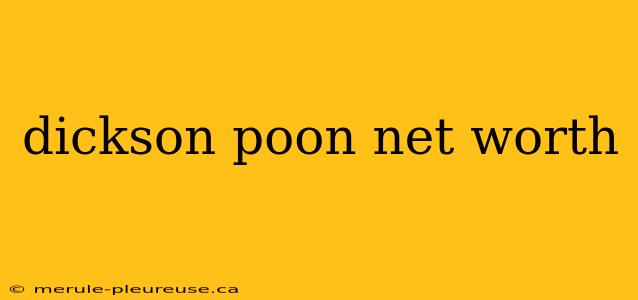 dickson poon net worth