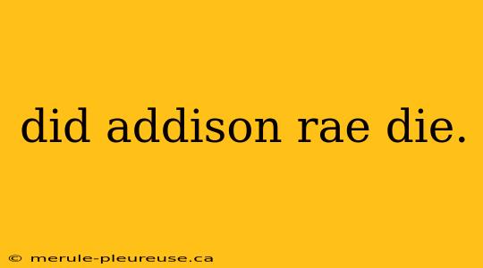 did addison rae die.