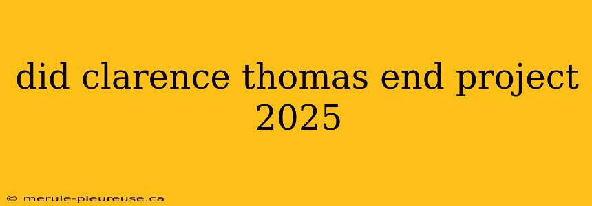 did clarence thomas end project 2025