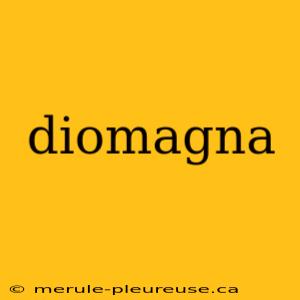 diomagna