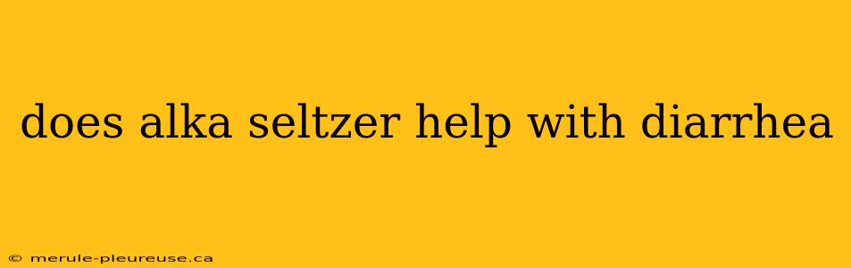 does alka seltzer help with diarrhea