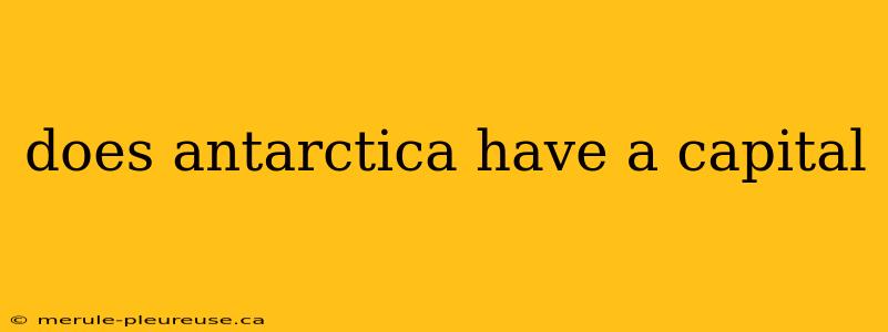 does antarctica have a capital