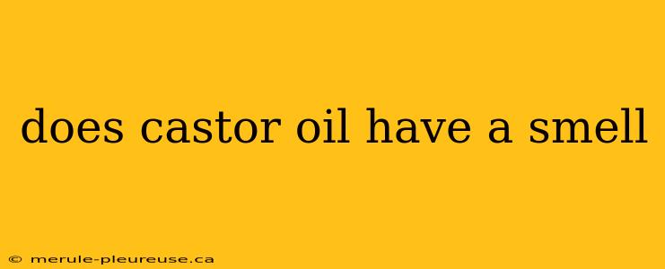 does castor oil have a smell