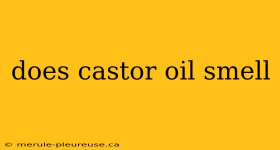 does castor oil smell